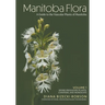 Manitoba Flora: A Guide to the Vascular Plants of Manitoba: Volume 1: Spore-Producing Plants, Conifers, and Monocots