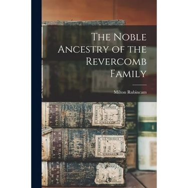 The Noble Ancestry of the Revercomb Family