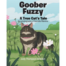 Goober Fuzzy: A True Cat's Tale An autobiography of Gabriella Fillamina