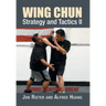 Wing Chun Strategy and Tactics II: Strike, Control, Break