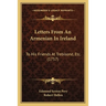 Letters From An Armenian In Ireland: To His Friends At Trebisond, Etc. (1757)