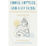 Boobs, Bottles, and Baby Bliss: A Humorous and Honest Guide to Breastfeeding