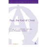 Paul, the Fool of Christ: A Study of 1 Corinthians 1-4 in the Comic-Philosophic Tradition