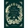 The Celtic Year: Folklore, Myths and Magic