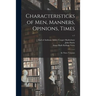 Characteristicks of Men, Manners, Opinions, Times: In Three Volumes; v.1