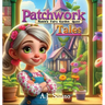 Patchwork Tales: Rosie's Fairy Garden Quest