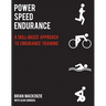 Power Speed Endurance: A Skill-Based Approach to Endurance Training