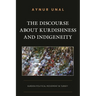 The Discourse about Kurdishness and Indigeneity: Kurdish Political Movement in Turkey