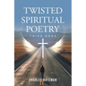 Twisted Spiritual Poetry