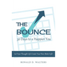 The Bounce 30 Days to a Happier You: Let your thought life create your new better life!