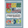 Reggae Got Soul: Jamaican Covers and Their Originals - From the '60s into the '80s.