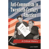 Anti-Communism in Twentieth-Century America: A Critical History