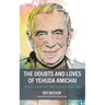 The Doubts and Loves of Yehuda Amichai: Israeli, European, and International Poet