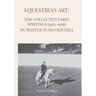 Equestrian Art: The Early Writings (1951-1956) of Master Nuno Oliveira