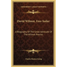 David Wilmot, Free-Soiler: A Biography Of The Great Advocate Of The Wilmot Proviso