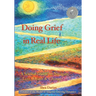 Doing Grief in Real Life: A Soulful Guide to Navigate Loss, Death & Change