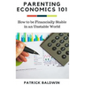 Parenting Economics 101: How to be Financially Stable in an Unstable World