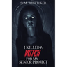 I Killed a Witch for My Senior Project
