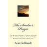 The Smoker's Prayer: The Spiritual Healing of Tobacco Addiction with or without Chantix, Nicotine Patches, Hypnosis, Jail Time or Duct Tape