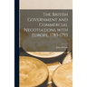 The British Government and Commercial Negotiations With Europe, 1783-1793
