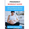 Pregnancy Workout Guide: Safe and Effective Workout for Every Pregnant Woman