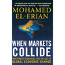 When Markets Collide: Investment Strategies for the Age of Global Economic Change