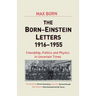 Born-Einstein Letters, 1916-1955: Friendship, Politics and Physics in Uncertain Times
