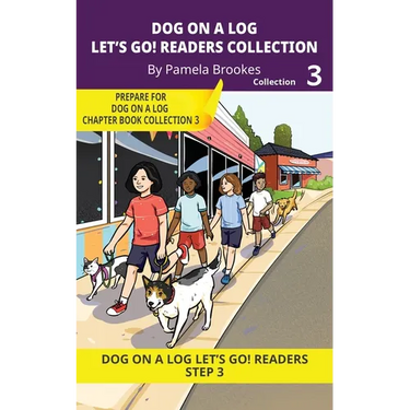 DOG ON A LOG Let's Go! Readers Collection 3: Short Decodable Books Prepare Students for Reading DOG ON A LOG Decodable Chapter Books. For Beginning Re