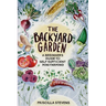 The Backyard Garden: A Beginner's Guide to Self-Sufficient Mini Farming