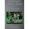 I Built That! And So Can You: A Look at Construction and Skilled Trade Opportunities in the Twenty First Century
