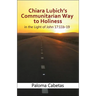 Chiara Lubich's Communitarian Way to Holiness: In the Light of John 17: 11b-19