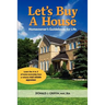 Let's Buy a House: Homeowners Guide Book For Life