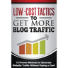 Low Cost Tactics To Get More Blog Traffic: 10 Proven Methods to Generate Website Traffic