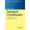 Topological Crystallography: With a View Towards Discrete Geometric Analysis