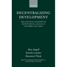 Decentralizing Development: The Political Economy of Institutional Change in Columbia and Chile