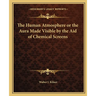 The Human Atmosphere or the Aura Made Visible by the Aid of Chemical Screens