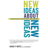 New Ideas about New Ideas: Insights on Creativity from the World's Leading Innovators