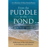 From the Puddle to the Pond: A Collection of Short Poems and Stories Reflections of My Life's Journey in the Bahamas and America