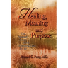 Healing, Meaning and Purpose: The Magical Power of the Emerging Laws of Life