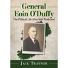 General Eoin O'Duffy: The Political Life of an Irish Firebrand