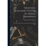 Trenton-Bleichert System of Aerial Tramways; Reversible Aerial Tramways and Aerial Tramways of Special Design