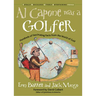 Al Capone Was a Golfer: Hundred of Fascinating Facts from the World of Golf