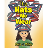 The Hats We Wear