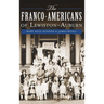 The Franco-Americans of Lewiston-Auburn
