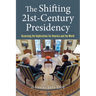The Shifting Twenty-First-Century Presidency: Assessing the Implications for America and the World