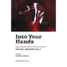 Into Your Hands: Essays Inspired by Mystic, Prophet, and Activist Michael Bernard Kelly