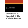 Renaissance in Italy, Vol. 1: The Catholic Reaction