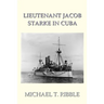 Lieutenant Jacob Starke in Cuba
