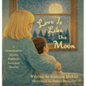 Love Is Like the Moon: A Grandmother Gently Explains Love and Divorce