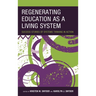 Regenerating Education as a Living System: Success Stories of Systems Thinking in Action